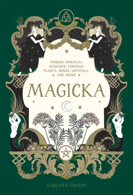 Magicka: Finding Spiritual Guidance Through Plants, Herbs, Crystals, and More