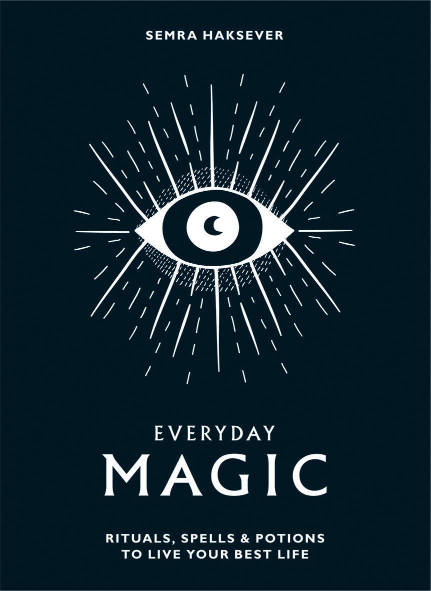 Everyday Magic: Rituals, Spells and Potions